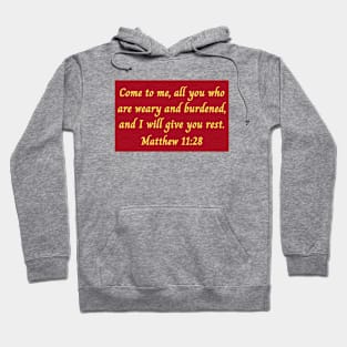 Bible Verse Matthew 11:28 Hoodie